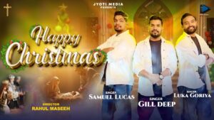 Happy Christmas Song Lyrics| Singer :- Gill Deep, Luka Goriya, Samuel Lucas | New Masih Christmas Song Lyrics